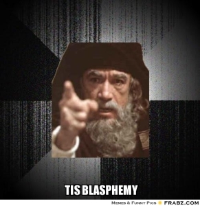A grizzled man meme pointing and saying 'tis blasphemy!